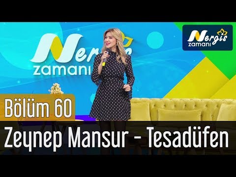 Nergis Zamanı 60. Bölüm - Zeynep Mansur - Tesadüfen