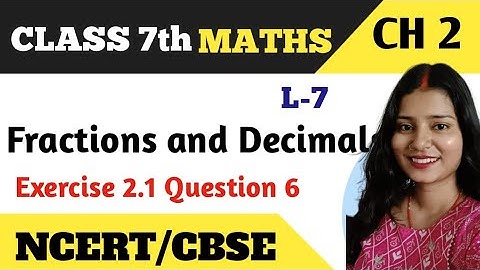 Q 6 , Ex 2.1 - Fractions and Decimals - Chapter 2 - Maths Class 7th - NCERT