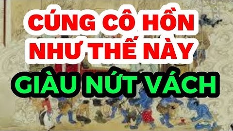 Cúng cô hồn như thế này giàu nứt vách | Cách cúng cô hồn đúng cách | Thí Pháp