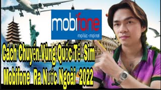 HƯỚNG DẪN DỊCH VỤ CHUYỂN VÙNG QUỐC TẾ MOBIFONE 2022, KIẾN THỨC MỚI 4.0