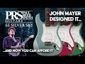 John Mayer Built His Dream Guitar...And Now You Can Afford It | PRS SE Silver Sky