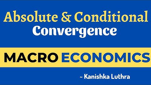 Absolute and Conditional Convergence, Solow Growth Model, MEC 002, IGNOU | Kanishka Luthra