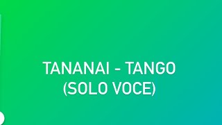 TANANAI Canta a Cappella TANGO (Solo Voce) #musicaitaliana #tango