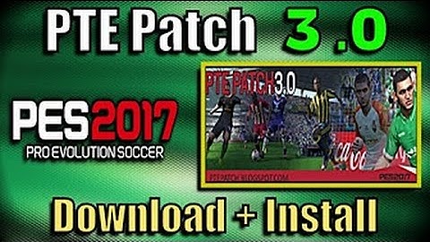 Pes 2017 PTE Patch 3.0 |Download + install PC | HD