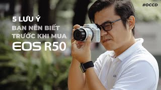 CANON TRÊN TAY | 5 LƯU Ý VỀ EOS R50 NÊN XEM TRƯỚC KHI MUA!