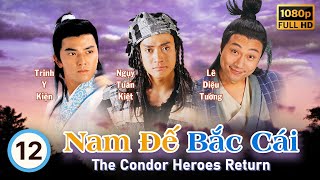 Nam Đế Bắc Cái (The Condor Heroes Return) 12/20 | Trịnh Y Kiện, Ngụy Tuấn Kiệt | TVB 1994