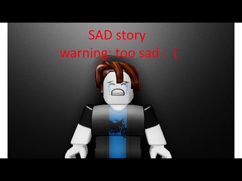 Sad Roblox Story Roblox Youtube - roblox edition sad stories