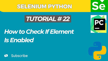 Selenium WebDriver with Python tutorial 22 | How to Check if Element is Enabled