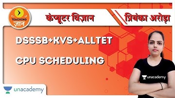 CPU Scheduling | CS for DSSSB/KVS/ALLTET | Priyanka Arora