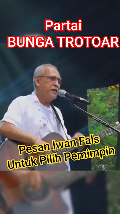 Pesan Iwan Fals untuk pilih pemimpin selanjutnya | Partai Bunga Trotoar | #iwanfals