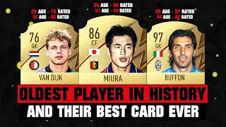OLDEST PLAYERS In HISTORY And Their Best Ever FIFA Card! 😱🔥 ft. Miura, Buffon, Van Dijk... etc