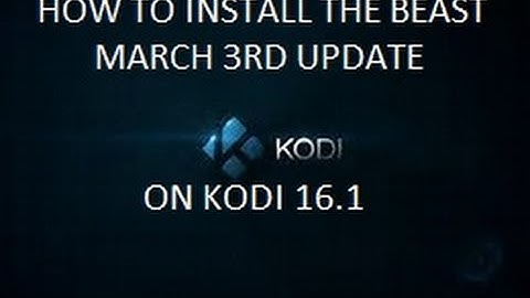HOW TO INSTALL THE BEAST MARCH 3RD UPDATE ON KODI 16.1