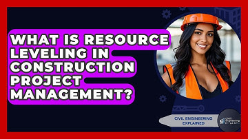 What Is Resource Leveling In Construction Project Management? - Civil Engineering Explained