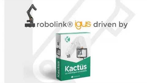 robolink igus driven by Kactus