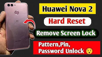 Huawei Nova 2 Hard Reset | Nova 2 Pattern,pin,password unlock | Huawei Nova 2 Factory Reset