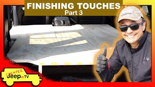 Finishing Touches  Jeep Wrangler Camping Sleeping Platform  Part 3