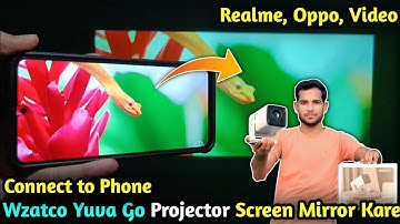How to Mirror Screen in Wzatco Yuva Go Projector | Connect to Phone oppo Vivo Realme