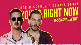Robin Schulz & Dennis Lloyd - Young Right Now (B-sensual Remix)