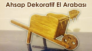 Dekoratif Ahşap El Arabası Yapımı Wooden Wheelbarrow Diy Şap