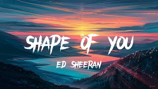 Ed Sheeran - Shape Of You (Lyrics) | I'm In Love With Your Body ❤