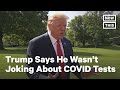 Pres. Trump Was Not Joking About 'Slowing Testing Down' | NowThis