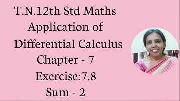 T.N.12th  Maths | Exercise:7.8  Sum - 2 | Application of Differential Calculus | Chapter - 7.