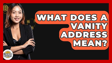 What Does A Vanity Address Mean? - CryptoBasics360.com