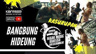 BANGBUNG HIDEUNG KASURUPAN ~ HEGAR MUSIK KONTESA ENTERTAINMENT..!!!