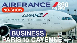 NO-SHOW | TRIP REPORT | Air France AF890  from Paris CDG to Cayenne  Boeing 777-200 F-GSPM#airfrance