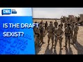Should Women Be Eligible For The Draft?