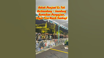 Heboh Penjual Es Teh Berbondong-bondong Ramaikan Pengajian, Ingin Tiru Nasib Sunhaji? 