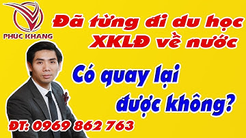 #17 Đã đi Du học Nhật Bản, XKLĐ Nhật Bản về nước có quay lại theo diện XKLĐ hoặc Du Học được không?