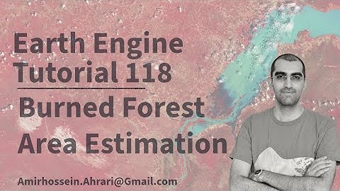 Google Earth Engine Tutorial-118: Estimation of Burned Forest Area, using Python API (#Xee)