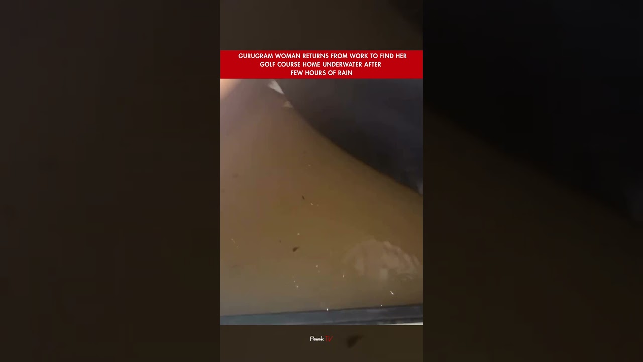 Gurugram woman finds her Golf Course home half submerged in floodwater.