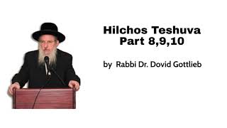 Hilchos Teshuva Part 89 And 10 By Rabbi Dr Dovid Gottlieb