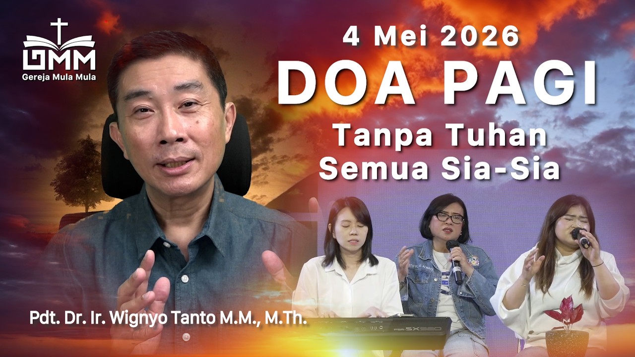 DOA PAGI | Tanpa Tuhan Semua Sia-sia - 4 Mei 2026 | Ps. Wignyo Tanto