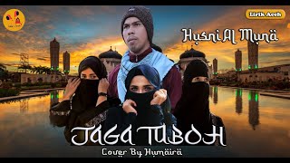 JAGA TUBOH - Husni Al Muna Cover By Humaira (Lirik + Terjemahan)
