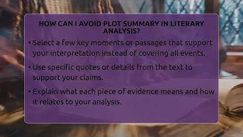 How Can I Avoid Plot Summary In Literary Analysis? - The Prose Path