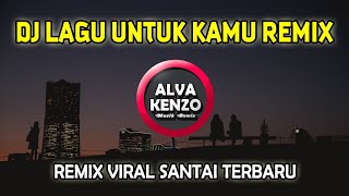 DJ KALAU KANGEN SUARAKU - DJ LAGU UNTUK KAMU REMIX