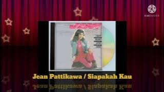 Jean Pattikawa - Siapakah Kau (Digitally Remastered Audio / 1987)