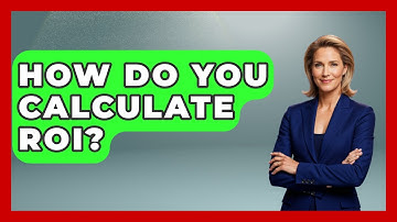 How Do You Calculate ROI? - Your Guide to Budgeting