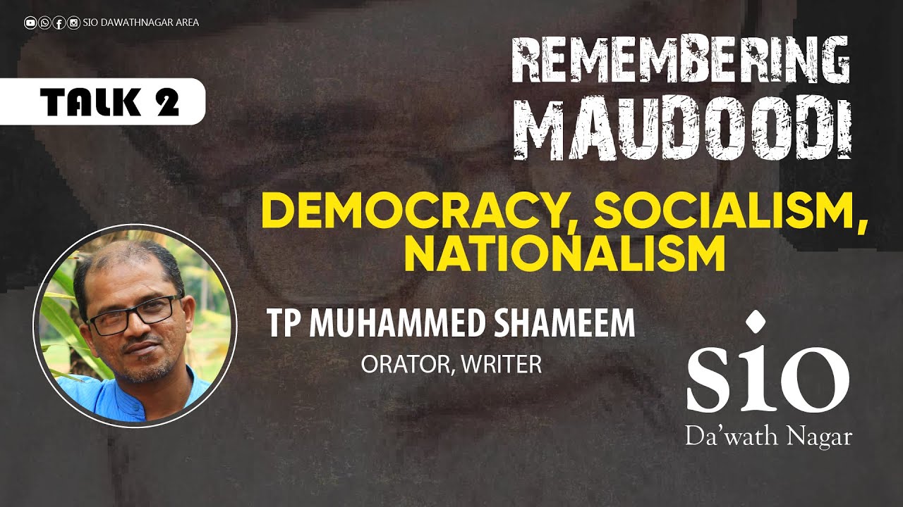 DEMOCRACY, SECULARISM, NATIONALISM TP MUHAMMED SHAMEEM TALK SERIES REMEMBERING MAUDOODI