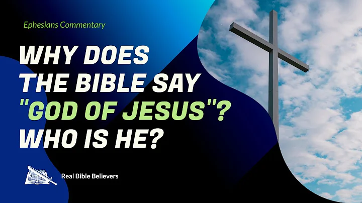 Tại sao Kinh Thánh nói Đức Chúa Trời của Chúa Giê-xu? Ai là Người ấy?