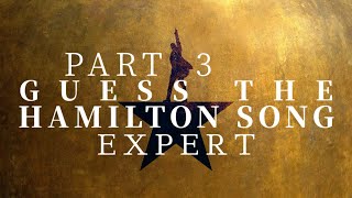 Guess the Hamilton Song || Expert || Part 3