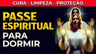 PASSE ESPIRITUAL PARA DORMIR PASSE VIRTUAL PARA OUVIR DORMINDO CURA E PROTEÇÃO