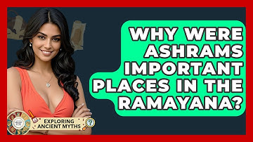 Why Were Ashrams Important Places In The Ramayana? - Exploring Ancient Myths