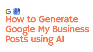 How to Generate Google Business Profile Posts Using AI?