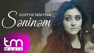 Ülviyyə Tağıyeva - Səninəm