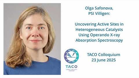 Olga Safonova: Uncovering Active Sites in Heterogeneous Catalysts Using Operando XAS