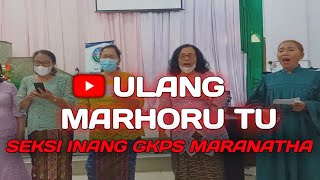 ULANG MARHORU TU - SEKSI INANG GKPS MARANATHA